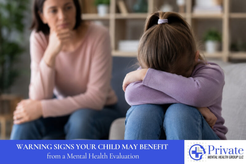 Warning Signs Your Child May Benefit from a Mental Health Evaluation